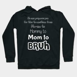 No One Prepares You for The Transition from Mama to Mommy to Mom Hoodie